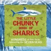 The Little Chunky Book of Sharks: Hundreds of Fun Facts Spanning the Seven Seas