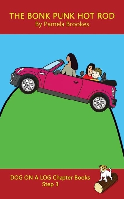 The Bonk Punk Hot Rod Chapter Book: Sound-Out Phonics Books Help Developing Readers, including Students with Dyslexia, Learn to Read (Step 3 in a Systematic Series of Decodable Books)