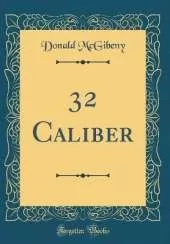 32 Caliber (Classic Reprint)