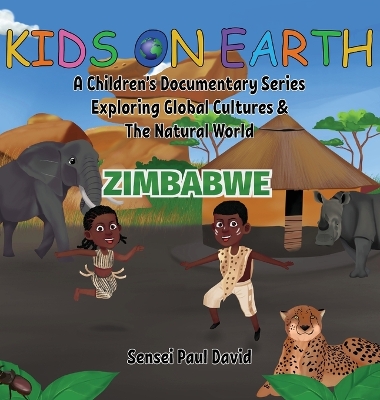 Kids On Earth A Children's Documentary Series Exploring Human Culture & The Natural World: Zimbabwe