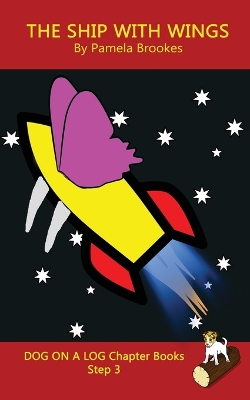 The Ship With Wings Chapter Book: Sound-Out Phonics Books Help Developing Readers, including Students with Dyslexia, Learn to Read (Step 3 in a Systematic Series of Decodable Books)