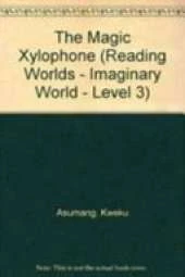 Reading Worlds 3I The Magic Xylophone Reader