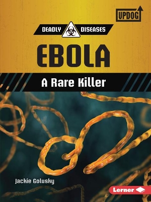 Ebola: A Rare Killer