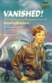Vanished!: Mysterious Disappearance of Amelia Earhart