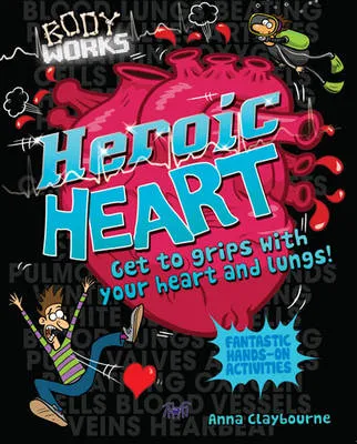 Body Works: Heroic Heart and Lungs