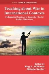 Teaching about War in International Contexts: Pedagogical Practices in Secondary Social Studies Classrooms