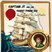 Captain JT and His Ferret Friend Zog: The Mystery of The Sea Monster