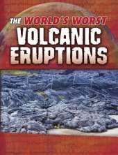 The World's Worst Volcanic Eruptions