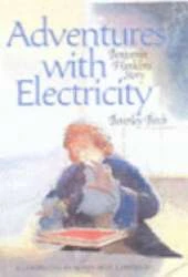 Adventures with Electricity: Benjamin Franklin's Story