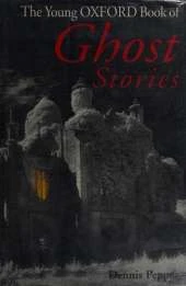 The Young Oxford Book of Ghost Stories