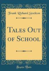 Tales Out of School (Classic Reprint)