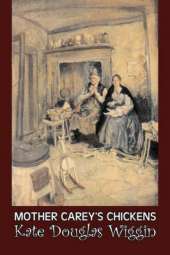 Mother Carey's Chickens by Kate Douglas Wiggin, Fiction, Historical, United States, People & Places, Readers - Chapter Books