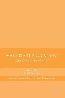 What Is Art Education?: After Deleuze and Guattari