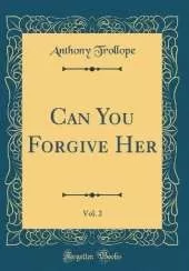Can You Forgive Her, Vol. 2 (Classic Reprint)