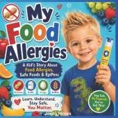 My Food Allergies: A Kid's Story About Food Allergies, Safe Foods & EpiPens