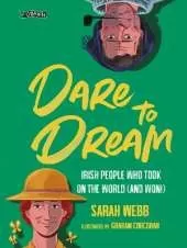 Dare to Dream: Irish People Who Took on the World (and Won!)