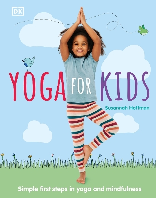 Yoga For Kids: Simple First Steps in Yoga and Mindfulness