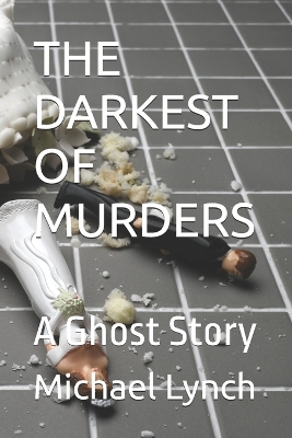 The Darkest of Murders: A Ghost Story