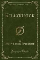 Killykinick (Classic Reprint)
