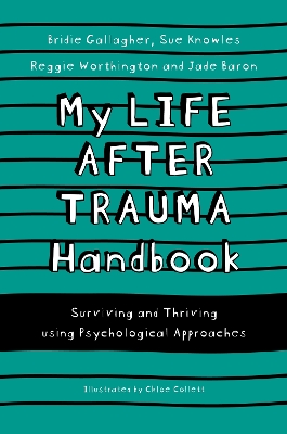 My Life After Trauma Handbook: Surviving and Thriving using Psychological Approaches