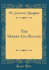The Merry-Go-Round (Classic Reprint)
