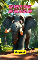 The Wise Elephant and the Clever Ant: A Moral Fable for Kids with Fun Questions: Inspiring Animal Story Teaching Teamwork, Cleverness, and Life Lessons - Perfect for Ages 4-8