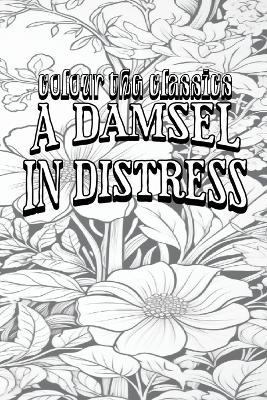 EXCLUSIVE COLORING BOOK Edition of P. G. Wodehouse's A Damsel in Distress