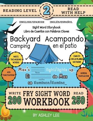 250 Sight Word Storybook, Backyard Camping (Level 2) Bilingual English/Spanish Inglés/Español: Write Over 200 Fry Sight Words in English and Spanish while you Read a Fun Story! 8.5"x11" (Index And Answer Key Included)