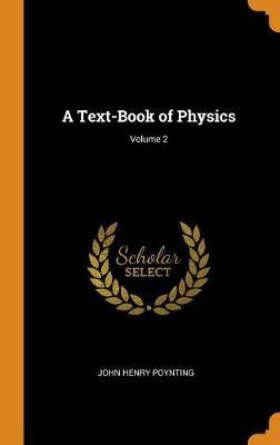 A Text-Book of Physics; Volume 2