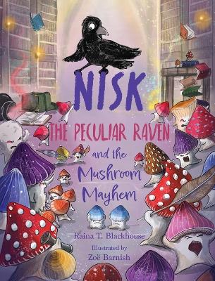 Nisk the Peculiar Raven and the Mushroom Mayhem