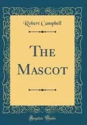 The Mascot (Classic Reprint)