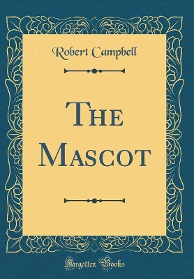 The Mascot (Classic Reprint)