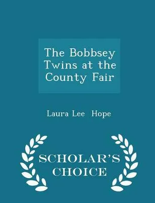 The Bobbsey Twins at the County Fair - Scholar's Choice Edition