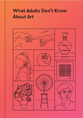What Adults Don’t Know About Art: Inspiring young minds to love and enjoy art
