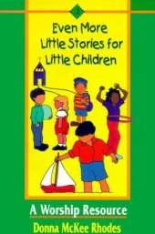 Even More Little Stories for Little Children: A Worship Resource