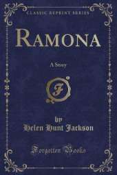 Ramona: A Story (Classic Reprint)