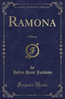 Ramona: A Story (Classic Reprint)