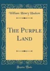 The Purple Land (Classic Reprint)