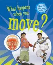How Your Body Works: What Happens when You Move?