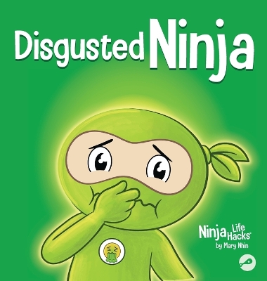 Disgusted Ninja: A Social, Emotional Story About Handling Gross Feelings and Using the C.U.R.E. Strategy