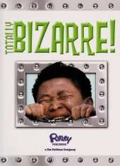 Totally Bizarre!