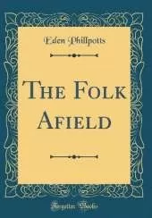 The Folk Afield (Classic Reprint)