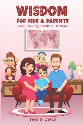 Wisdom for Kids & Parents: When Pursuing Fun Blurs The Brain
