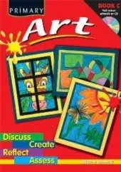 Primary Art: Discuss, Create, Reflect, Assess