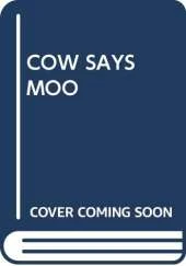 The Cow Says Moo