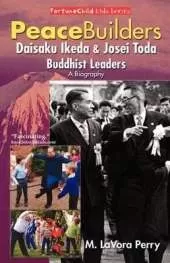 PeaceBuilders - Daisaku Ikeda & Josei Toda, Buddhist Leaders