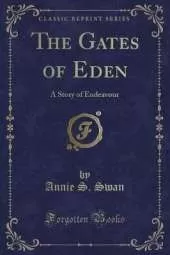 The Gates of Eden: A Story of Endeavour (Classic Reprint)