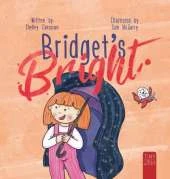 Bridget's Bright: A Courageous Picture Book for Young Readers about Overcoming Fears