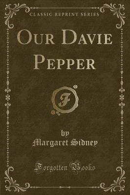 Our Davie Pepper (Classic Reprint)