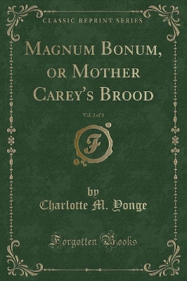Magnum Bonum, or Mother Carey's Brood, Vol. 2 of 3 (Classic Reprint)